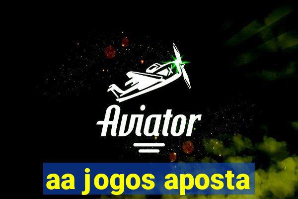 aa jogos aposta